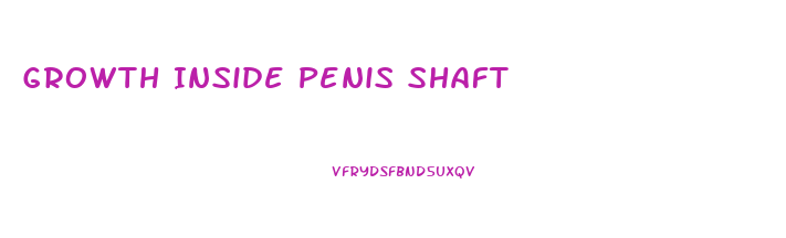 Growth Inside Penis Shaft