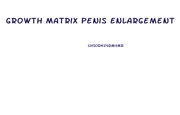 Growth Matrix Penis Enlargement