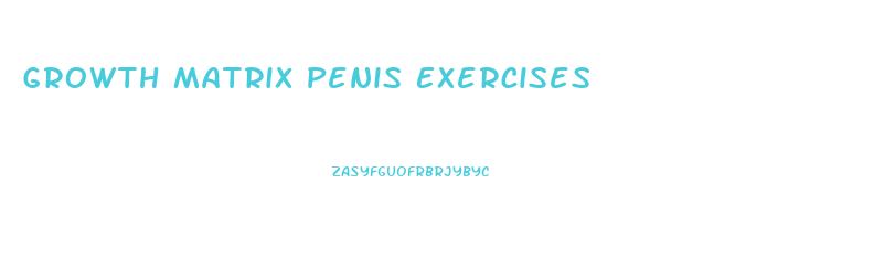 Growth Matrix Penis Exercises