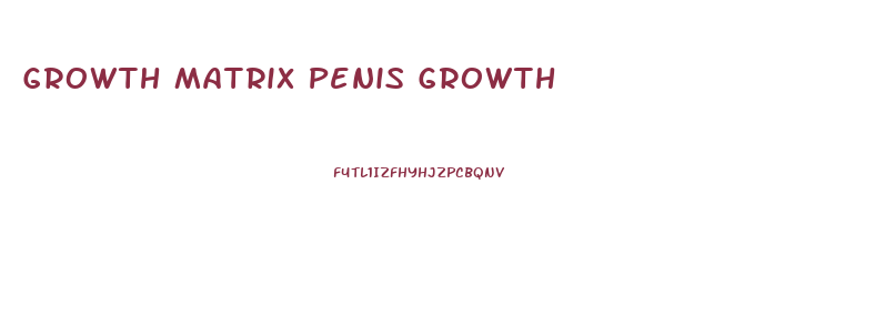 Growth Matrix Penis Growth