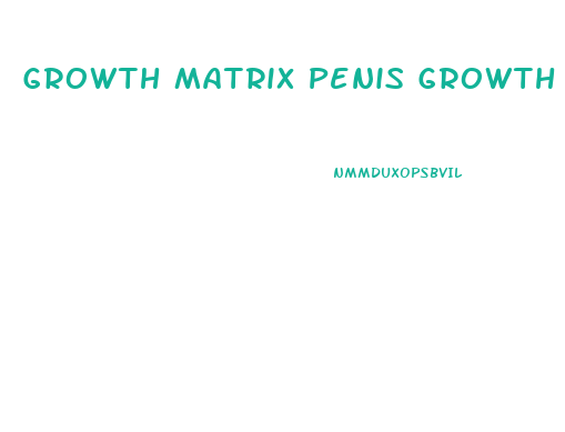 Growth Matrix Penis Growth