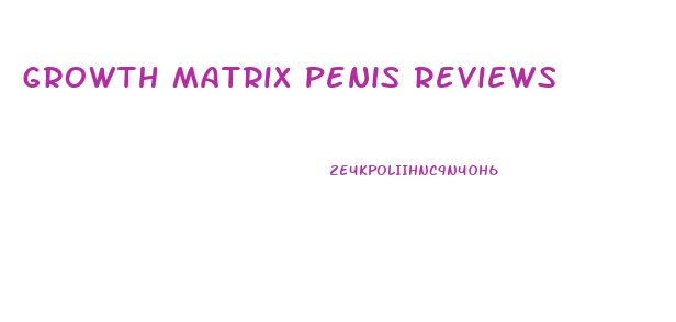 Growth Matrix Penis Reviews