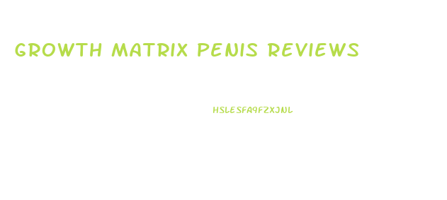 Growth Matrix Penis Reviews