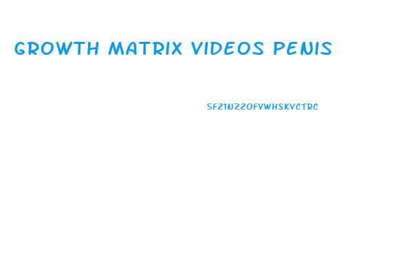 Growth Matrix Videos Penis