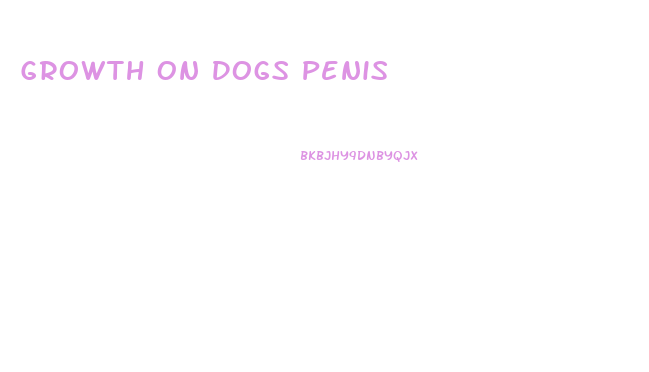 Growth On Dogs Penis