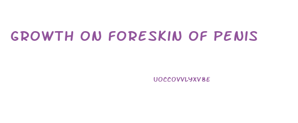 Growth On Foreskin Of Penis