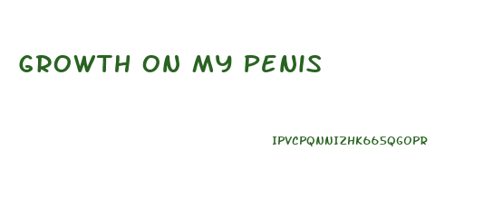 Growth On My Penis