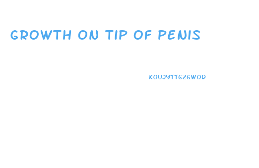 Growth On Tip Of Penis