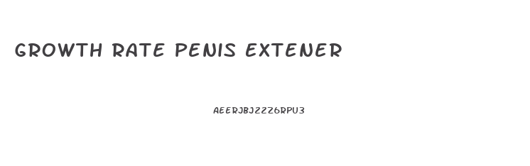 Growth Rate Penis Extener