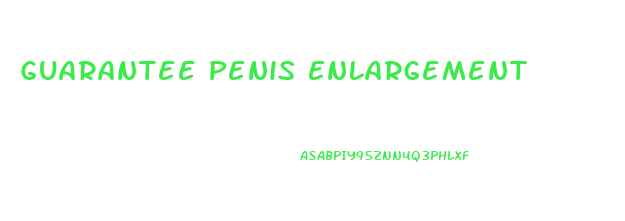 Guarantee Penis Enlargement