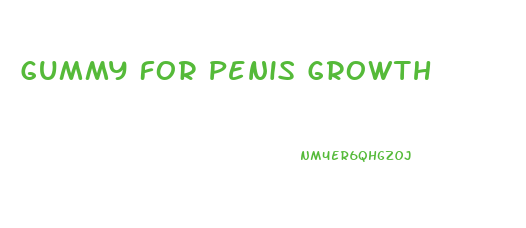 Gummy For Penis Growth