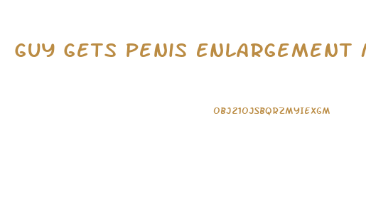 Guy Gets Penis Enlargement Massage Porn