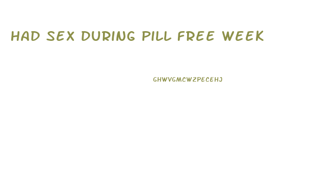 Had Sex During Pill Free Week