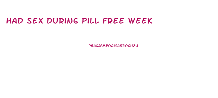 Had Sex During Pill Free Week