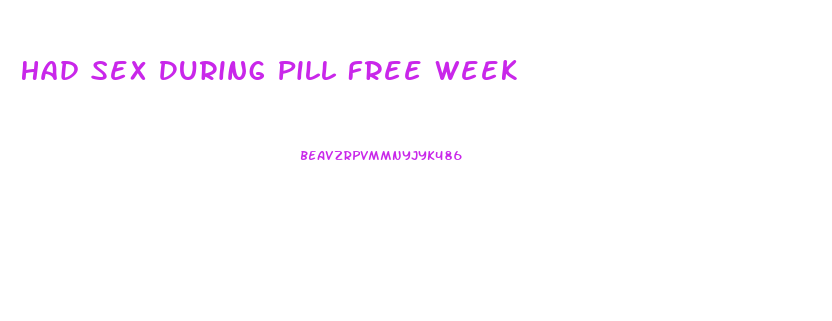 Had Sex During Pill Free Week