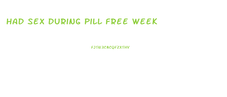 Had Sex During Pill Free Week