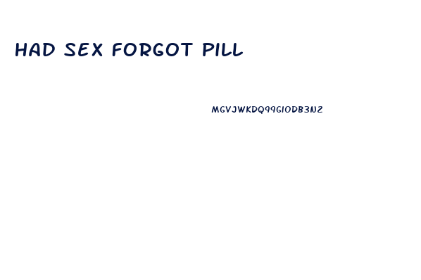 Had Sex Forgot Pill