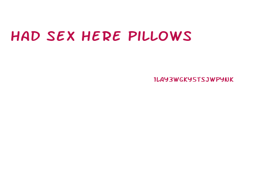 Had Sex Here Pillows