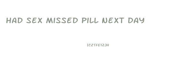 Had Sex Missed Pill Next Day