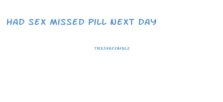 Had Sex Missed Pill Next Day