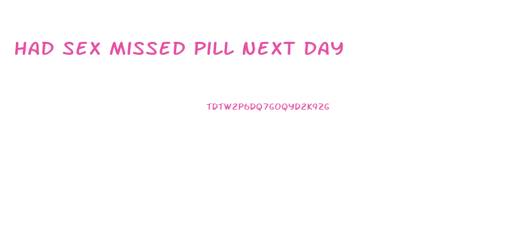 Had Sex Missed Pill Next Day