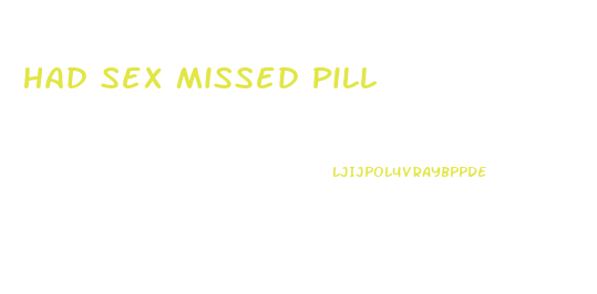 Had Sex Missed Pill