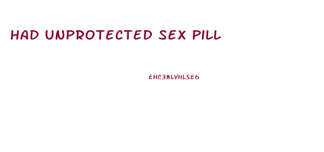 Had Unprotected Sex Pill