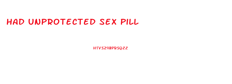 Had Unprotected Sex Pill