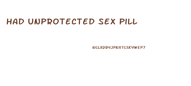 Had Unprotected Sex Pill