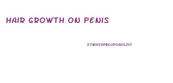 Hair Growth On Penis