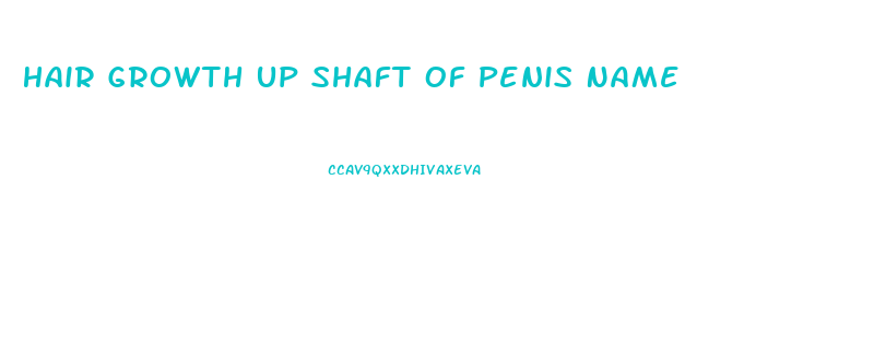 Hair Growth Up Shaft Of Penis Name