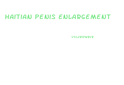Haitian Penis Enlargement