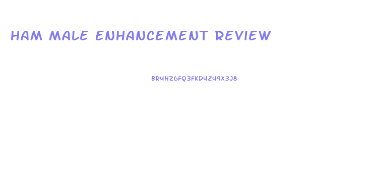 Ham Male Enhancement Review