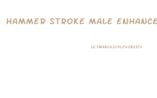 Hammer Stroke Male Enhancement Pills