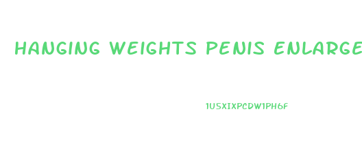 Hanging Weights Penis Enlargement