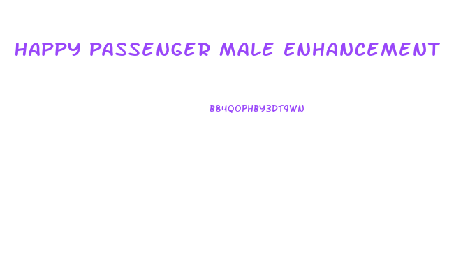 Happy Passenger Male Enhancement