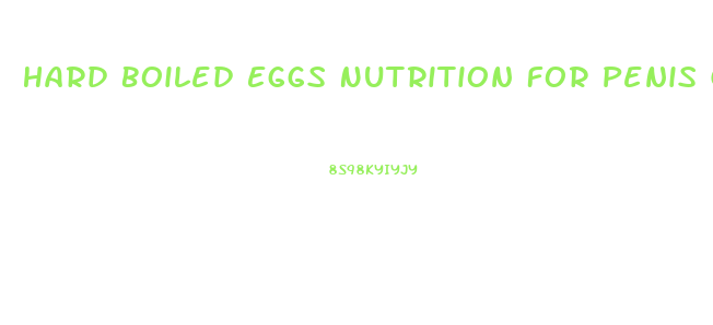 Hard Boiled Eggs Nutrition For Penis Growth