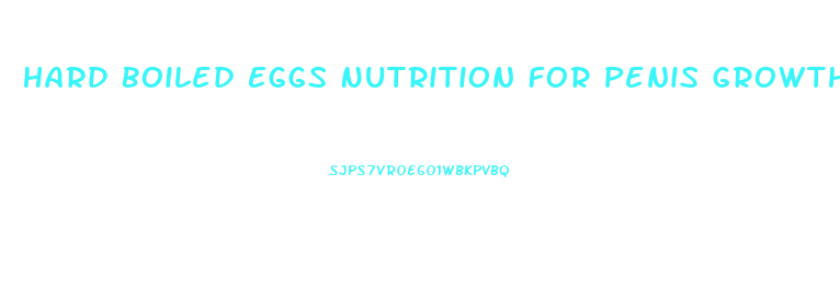 Hard Boiled Eggs Nutrition For Penis Growth