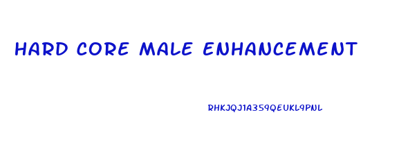 Hard Core Male Enhancement