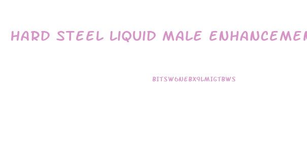 Hard Steel Liquid Male Enhancement