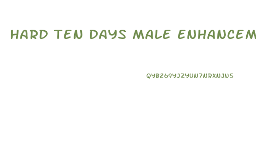 Hard Ten Days Male Enhancement Pills