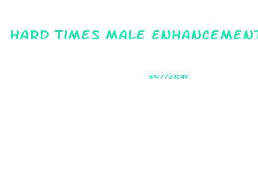 Hard Times Male Enhancement Pill