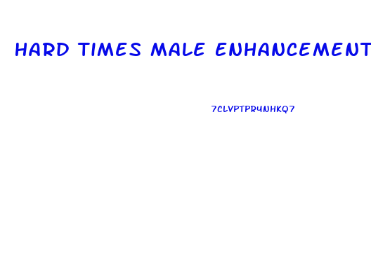 Hard Times Male Enhancement Pill Review