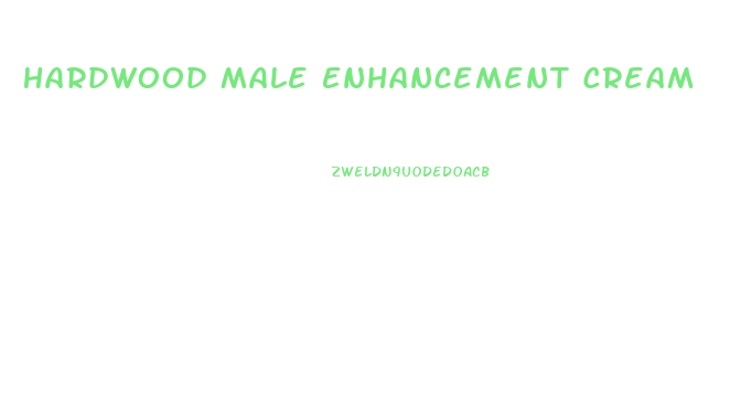 Hardwood Male Enhancement Cream