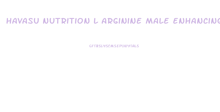 Havasu Nutrition L Arginine Male Enhancing Supplement From Nitric Oxide