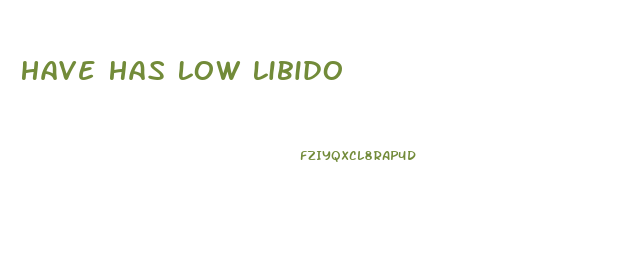 Have Has Low Libido