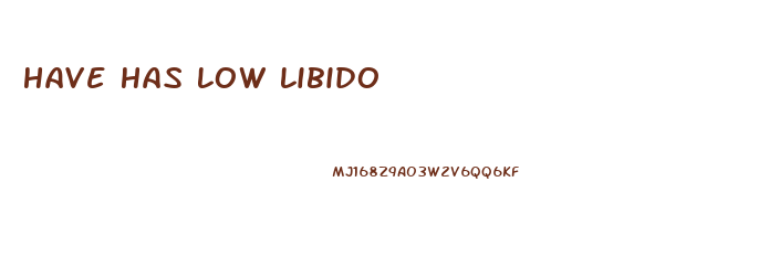 Have Has Low Libido