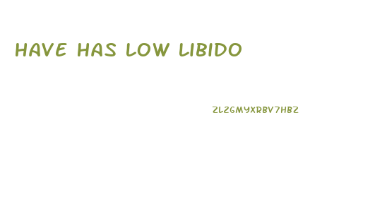 Have Has Low Libido