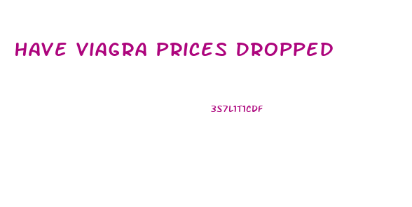 Have Viagra Prices Dropped