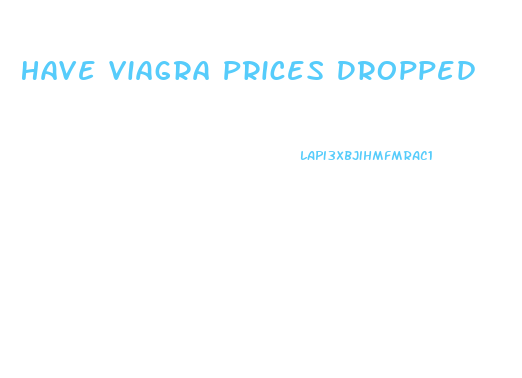 Have Viagra Prices Dropped